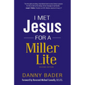 I Met Jesus for a Miller Lite - Paperback