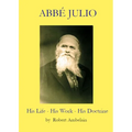 Abbé Julio: His Life, His Work, His Doctrine - Paperback