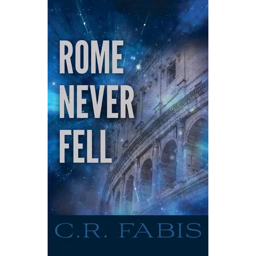 Rome Never Fell - Hardcover