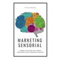 Marketing Sensorial: Cómo utilizar los cinco sentidos para atraer clientes - Paperback