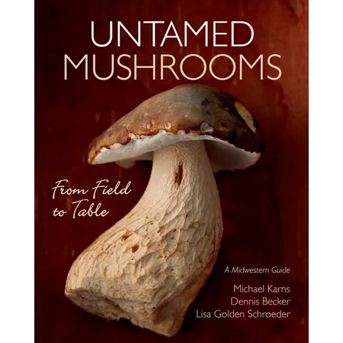 Untamed Mushrooms: From Field to Table - Paperback