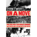 On a Move: Philadelphia's Notorious Bombing and a Native Son's Lifelong Battle for Justice