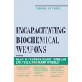 Incapacitating Biochemical Weapons: Promise or Peril?