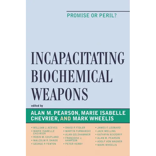 Incapacitating Biochemical Weapons: Promise or Peril?