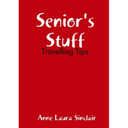 Senior's Stuff - Travelling Tips - Paperback