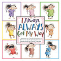 I Always, Always Get My Way - Hardcover