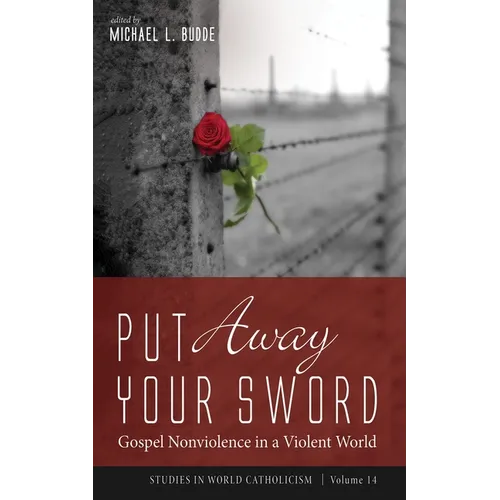 Put Away Your Sword: Gospel Nonviolence in a Violent World - Paperback