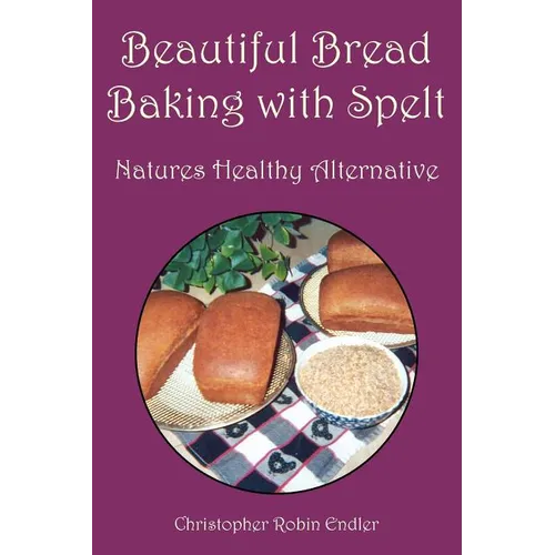 Beautiful Bread Baking with Spelt - Paperback
