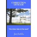 Correction Officer!: The Other Side Of The Wall - Paperback