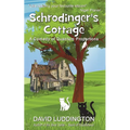Schrodinger's Cottage: A Comedy of Quantum Proportions - Paperback