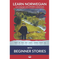 Learn Norwegian Bokmål with Beginner Stories: Interlinear Norwegian Bokmål to English - Paperback