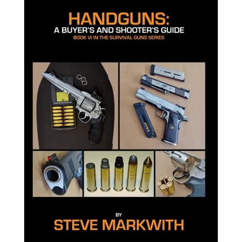 Handguns: A Buyer's and Shooter's Guide