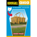 Oddball Ohio: A Guide to Some Really Strange Places - Paperback
