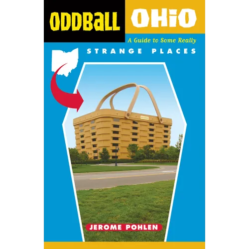 Oddball Ohio: A Guide to Some Really Strange Places - Paperback