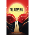 The Extra Mile: Living Christ's Legacy - Hardcover