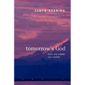 Tomorrow's God: How We Create Our Worlds - Paperback