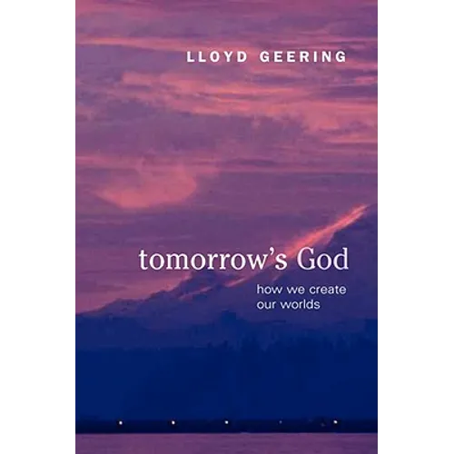 Tomorrow's God: How We Create Our Worlds - Paperback