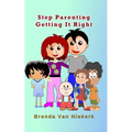Step Parenting Getting It Right - Paperback
