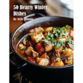 50 Hearty Winter Dishes - Paperback