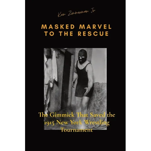 Masked Marvel to the Rescue: The Gimmick That Saved the 1915 New York Wrestling Tournament