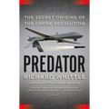 Predator: The Secret Origins of the Drone Revolution