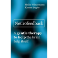 Neurofeedback: A gentle therapy to help the brain help itself - Paperback