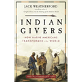 Indian Givers: How Native Americans Transformed the World - Paperback