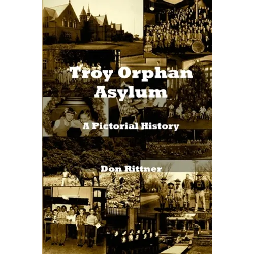 Troy Orphan Asylum: A Pictorial History