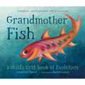 Grandmother Fish: A Child's First Book of Evolution - Hardcover
