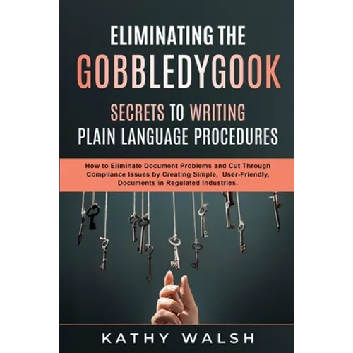 Eliminating the Gobbledygook - Secrets to Writing Plain Language Procedures - Paperback