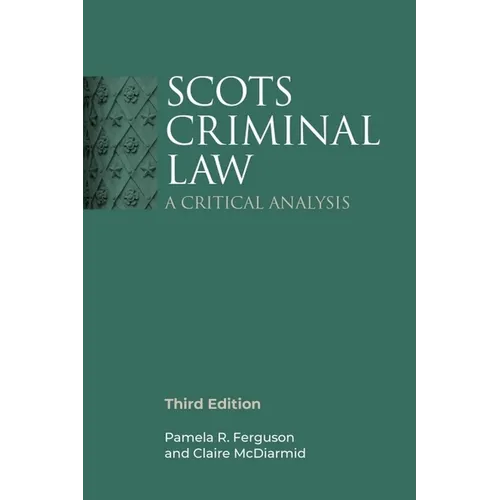 Scots Criminal Law: A Critical Analysis, 3rd Edition