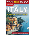 What NOT To Do - Italy (A Unique Travel Guide) - Paperback