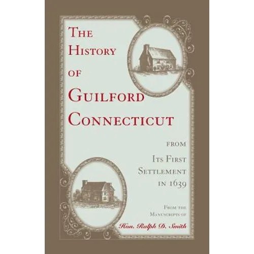 The History of Guilford, Connecticut, from its first settlement in 1639