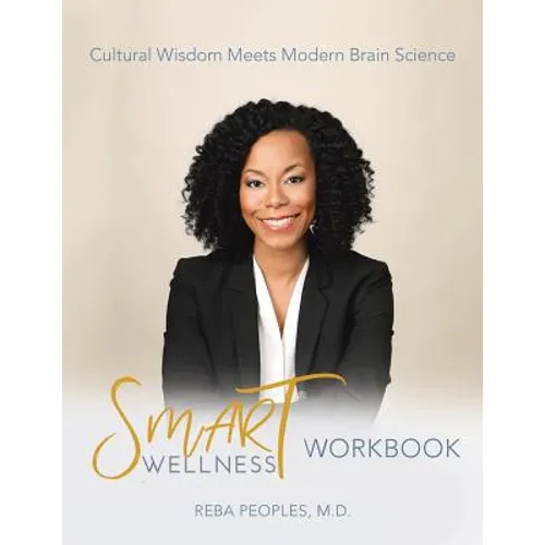 Smart Wellness(R) Workbook: Cultural Wisdom Meets Modern Brain Science - Paperback