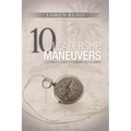 10 Leadership Maneuvers: A General's Guide to Serving and Leading - Paperback