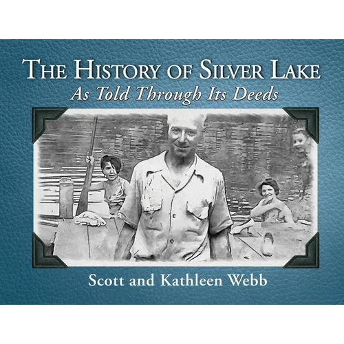 The History of Silver Lake: As Told Through Its Deeds