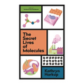 The Secret Lives of Molecules - Hardcover