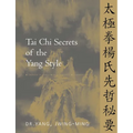 Tai CHI Secrets of the Yang Style: Chinese Classics, Translations, Commentary - Paperback