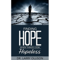 Finding Hope When Things Look Hopeless - Paperback