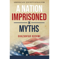A Nation Imprisoned in Myths: American Exceptionalism - Paperback