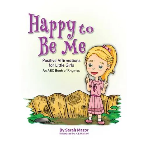 Happy to Be Me: Positive Affirmations for Little Girls - Hardcover