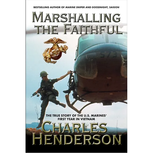 Marshalling the Faithful: The Marines' First Year In Vietnam - Paperback