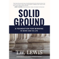Solid Ground: A Foundation for Winning in Work and in Life - Hardcover