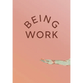 Being Work - Paperback