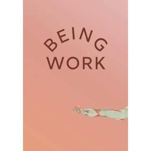 Being Work - Paperback