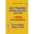 Day Trading EUR/USD, M5 Chart Analysis +1000% for One Month ST Patterns Step by Step - Paperback