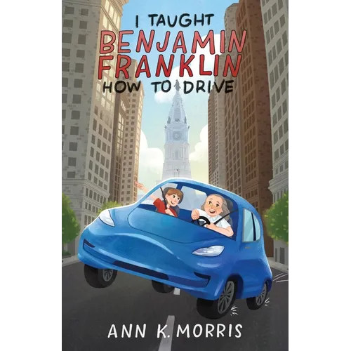I Taught Benjamin Franklin How to Drive - Paperback