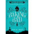 Baking Bad: A Cozy Mystery (With Dragons) - Paperback