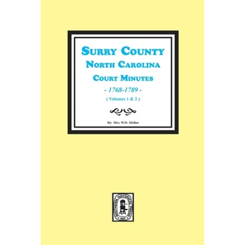 Surry County, North Carolina, Court Minutes, 1768-1789, Vols. 1-2.