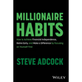 Millionaire Habits: How to Achieve Financial Independence, Retire Early, and Make a Difference by Focusing on Yourself First - Hardcover